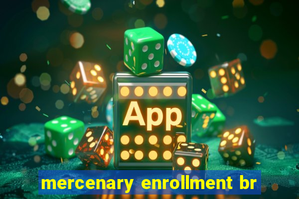 mercenary enrollment br